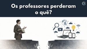 Leia mais sobre o artigo Os professores perderam o quê?